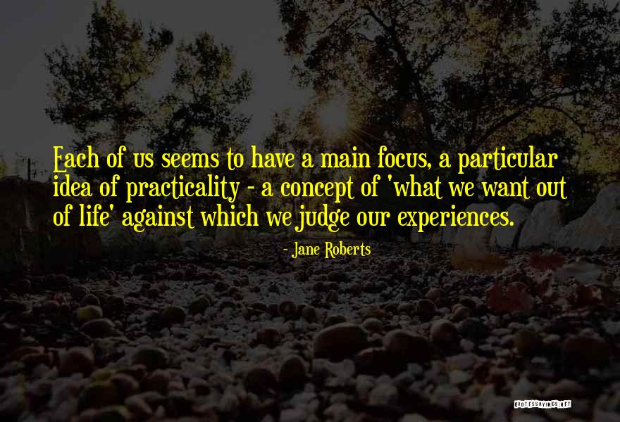Life Concept Quotes By Jane Roberts Life Concept Quotes By Jane Roberts