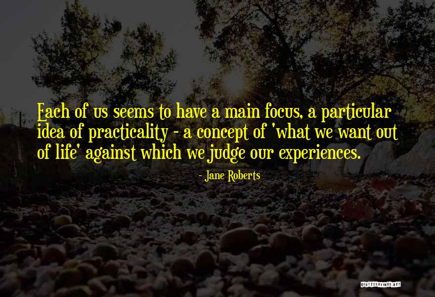 Life Concept Quotes By Jane Roberts