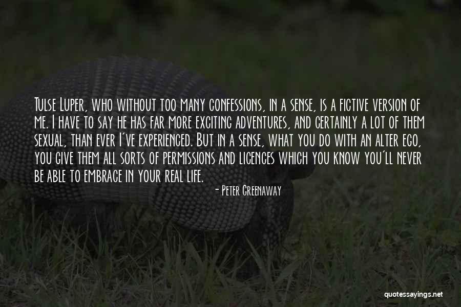 Life Confessions Quotes By Peter Greenaway Life Confessions Quotes By Peter Greenaway