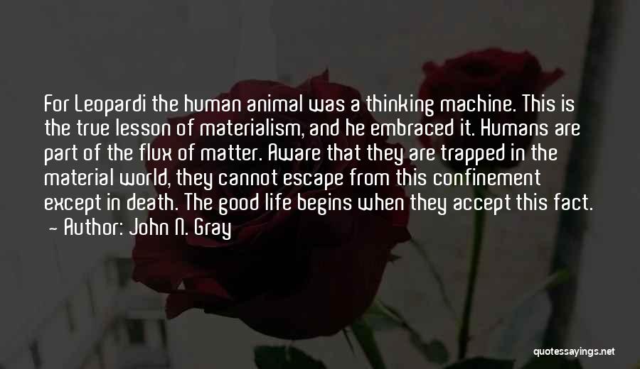 Life Confinement Quotes By John N. Gray