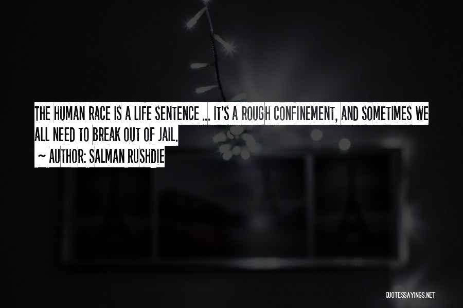 Life Confinement Quotes By Salman Rushdie