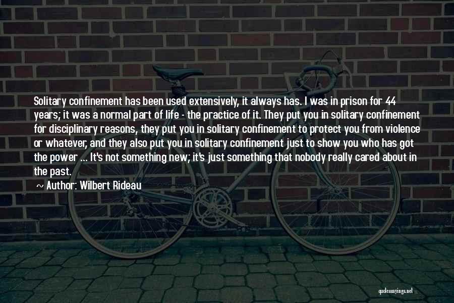 Life Confinement Quotes By Wilbert Rideau