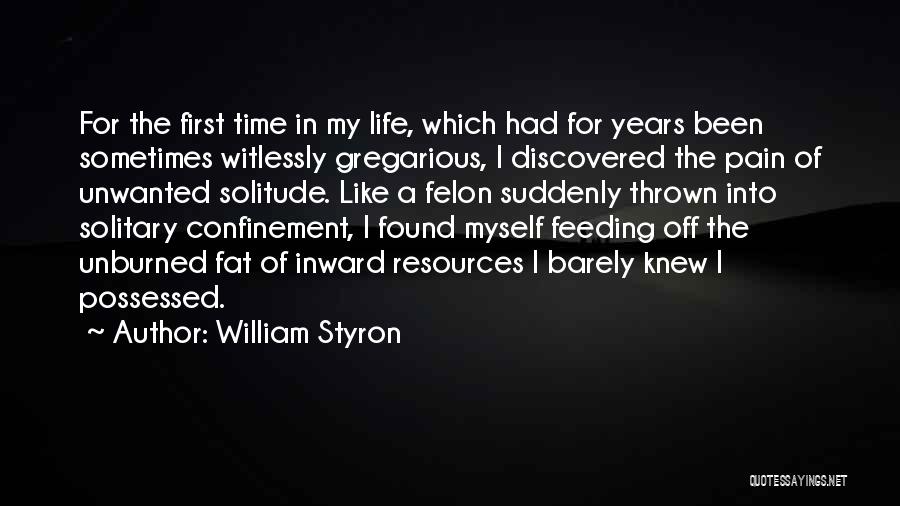 Life Confinement Quotes By William Styron