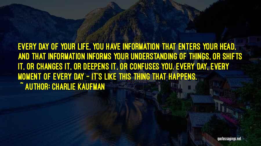 Life Confuses Quotes By Charlie Kaufman