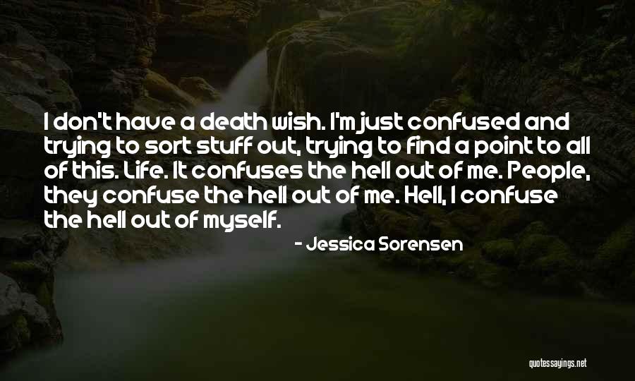 Life Confuses Quotes By Jessica Sorensen