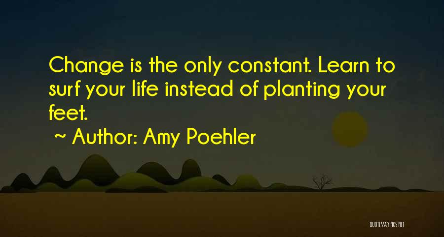 Life Constant Change Quotes By Amy Poehler