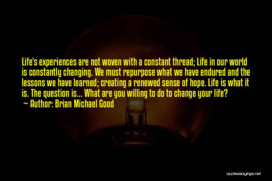 Life Constant Change Quotes By Brian Michael Good