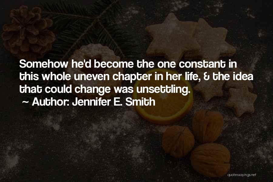 Life Constant Change Quotes By Jennifer E. Smith