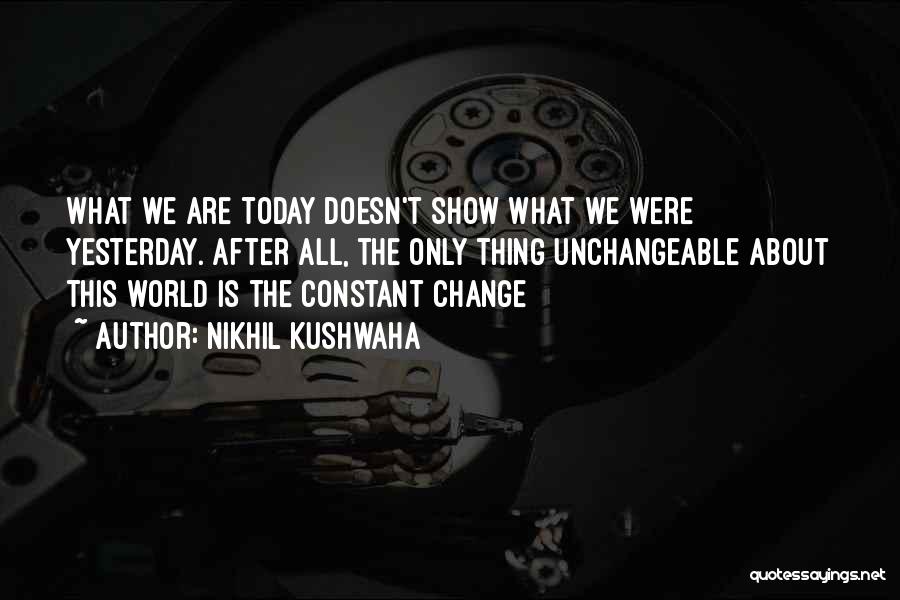 Life Constant Change Quotes By Nikhil Kushwaha