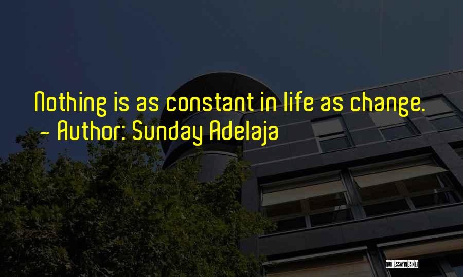 Life Constant Change Quotes By Sunday Adelaja