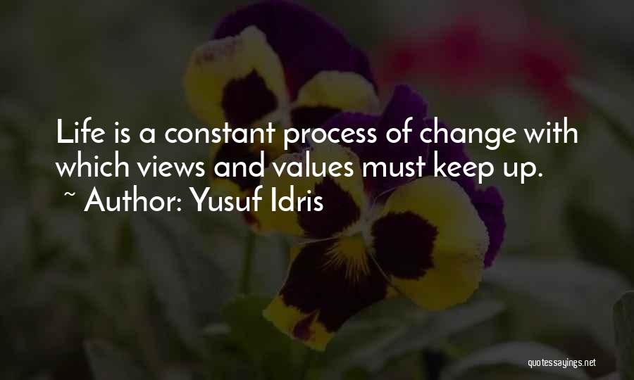 Life Constant Change Quotes By Yusuf Idris