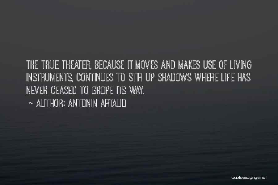 Life Continues Quotes By Antonin Artaud