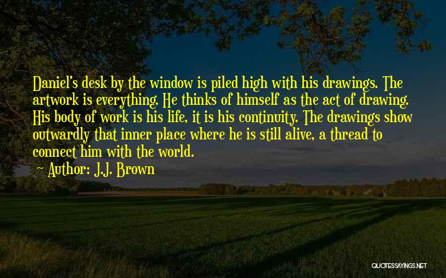 Life Continuity Quotes By J.J. Brown