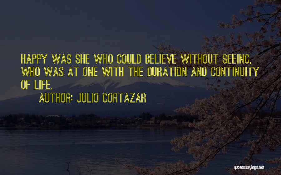 Life Continuity Quotes By Julio Cortazar