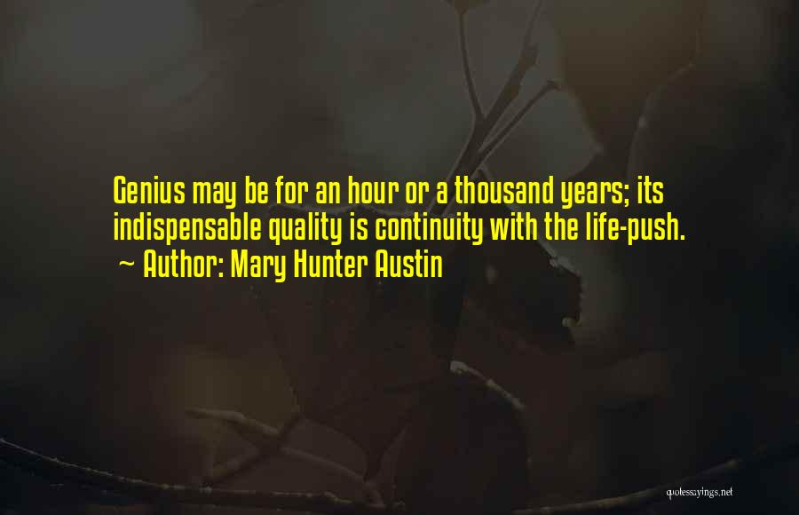 Life Continuity Quotes By Mary Hunter Austin