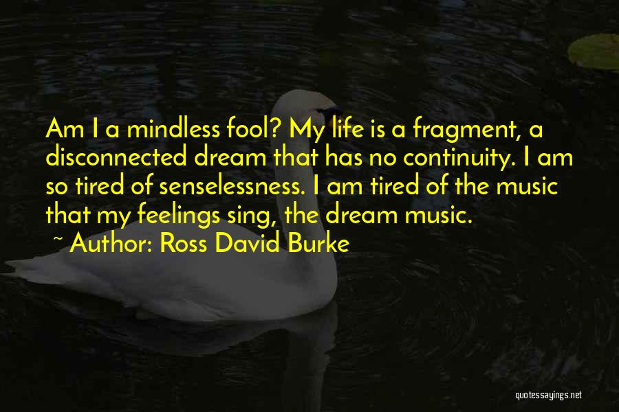 Life Continuity Quotes By Ross David Burke