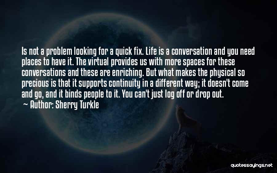 Life Continuity Quotes By Sherry Turkle