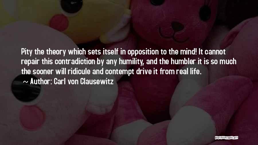 Life Contradiction Quotes By Carl Von Clausewitz