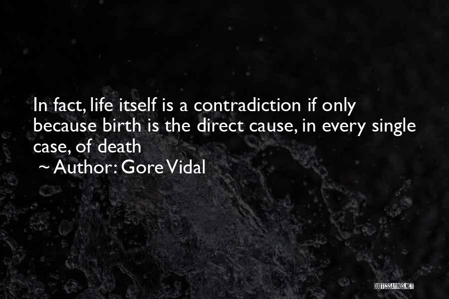 Life Contradiction Quotes By Gore Vidal