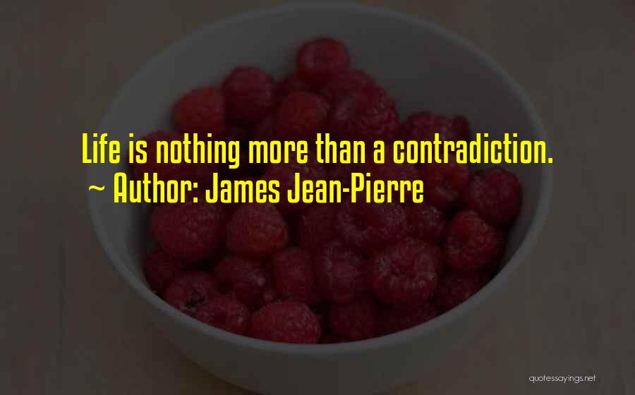 Life Contradiction Quotes By James Jean-Pierre