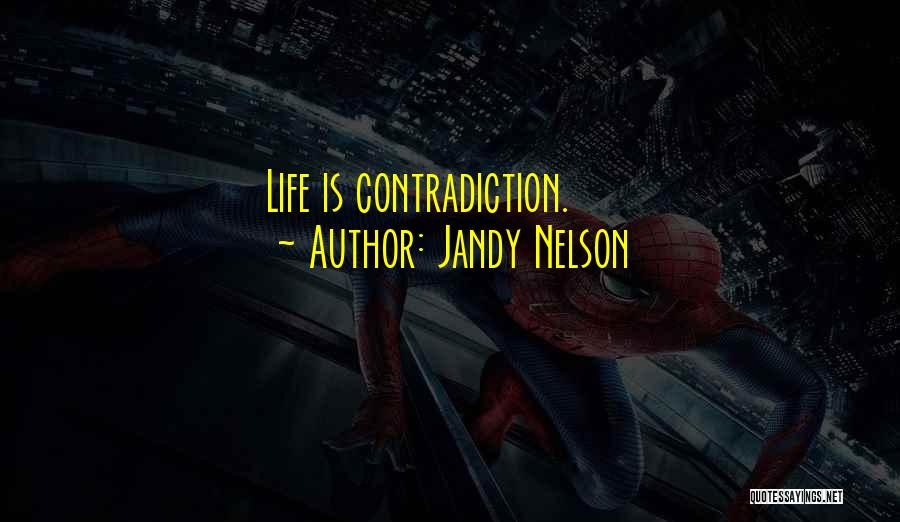 Life Contradiction Quotes By Jandy Nelson