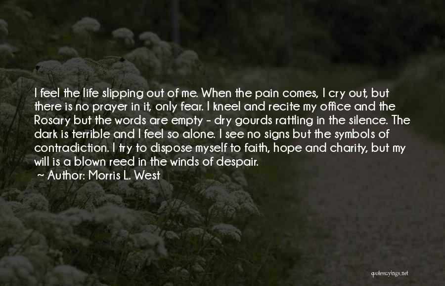 Life Contradiction Quotes By Morris L. West