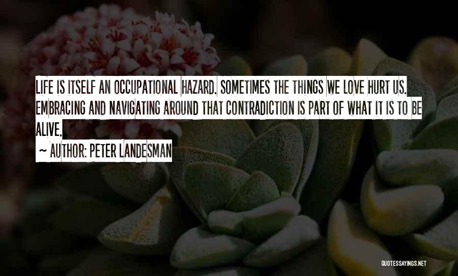 Life Contradiction Quotes By Peter Landesman