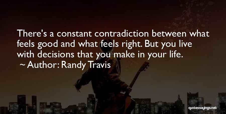 Life Contradiction Quotes By Randy Travis