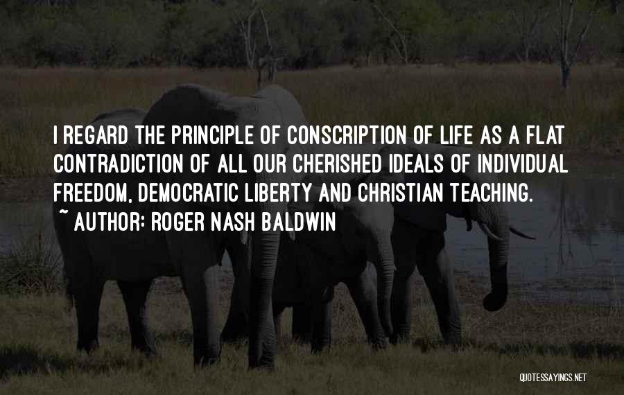 Life Contradiction Quotes By Roger Nash Baldwin