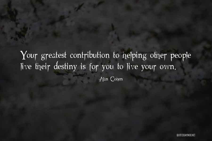 Life Contribution Quotes By Alan Cohen Life Contribution Quotes By Alan Cohen