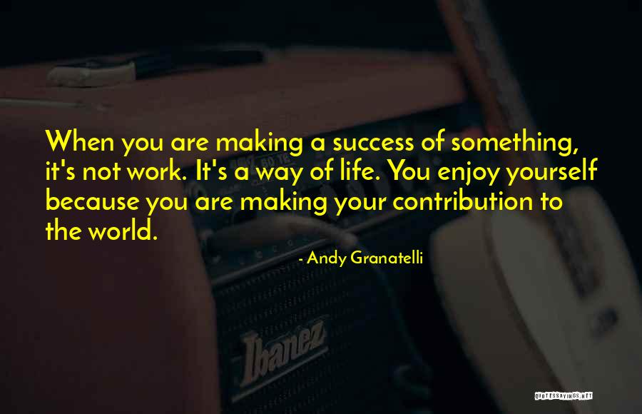 Life Contribution Quotes By Andy Granatelli Life Contribution Quotes By Andy Granatelli