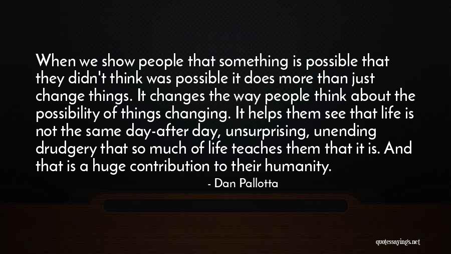 Life Contribution Quotes By Dan Pallotta Life Contribution Quotes By Dan Pallotta