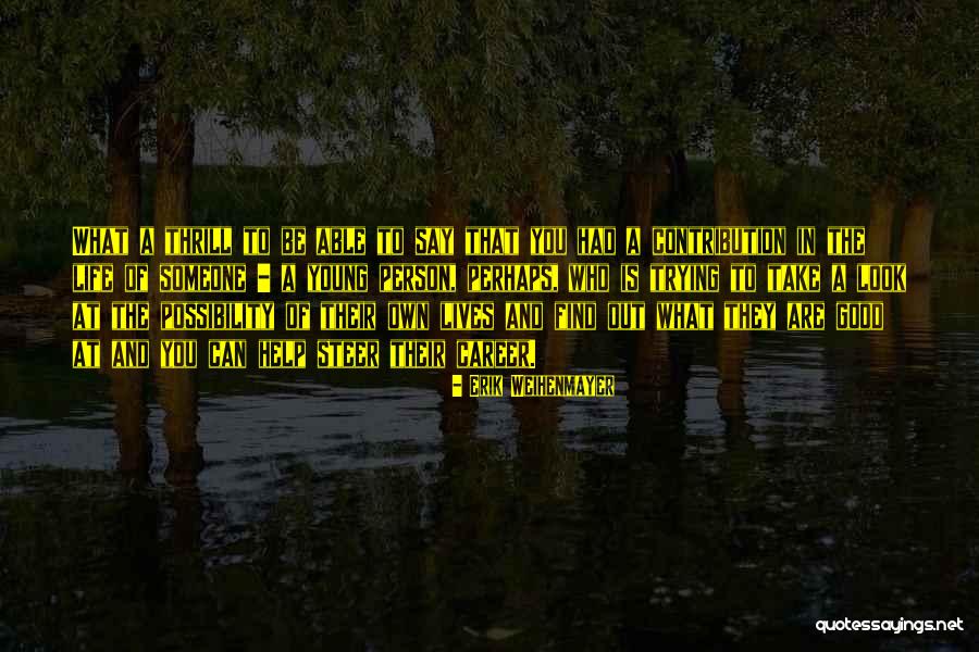 Life Contribution Quotes By Erik Weihenmayer Life Contribution Quotes By Erik Weihenmayer