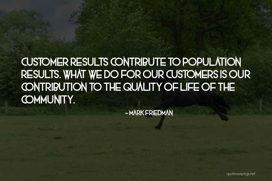 Life Contribution Quotes By Mark Friedman Life Contribution Quotes By Mark Friedman