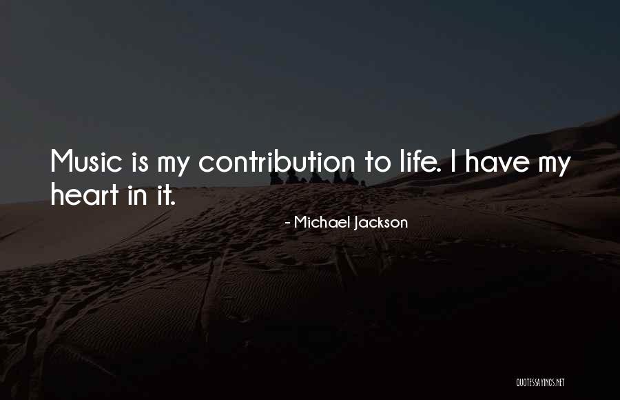 Life Contribution Quotes By Michael Jackson