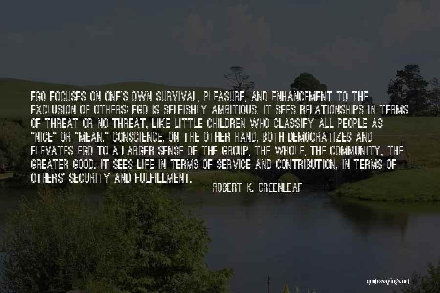 Life Contribution Quotes By Robert K. Greenleaf Life Contribution Quotes By Robert K. Greenleaf