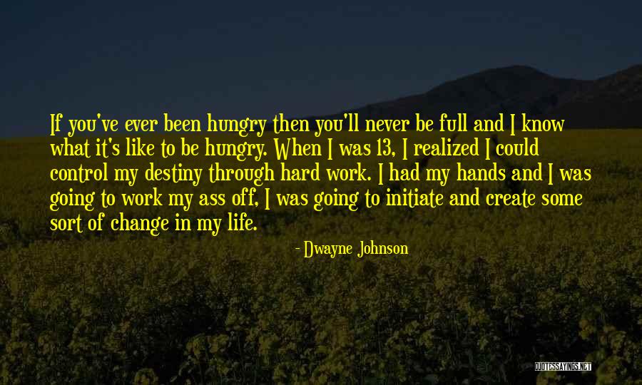 Life Could Be Hard Quotes By Dwayne Johnson