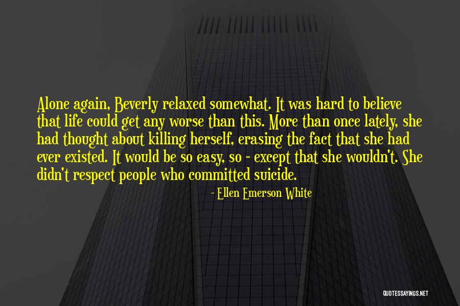 Life Could Be Hard Quotes By Ellen Emerson White Life Could Be Hard Quotes By Ellen Emerson White
