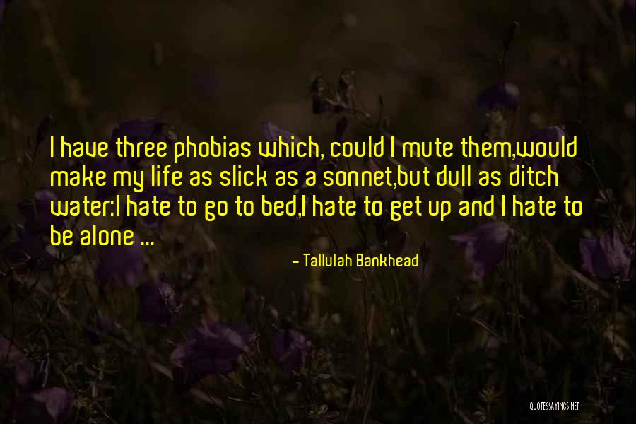 Life Could Be Quotes By Tallulah Bankhead