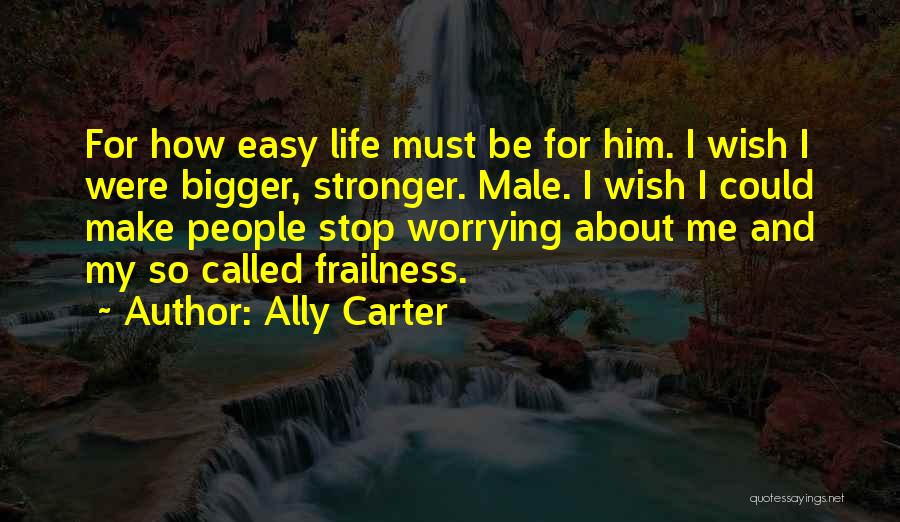 Life Could Be So Easy Quotes By Ally Carter