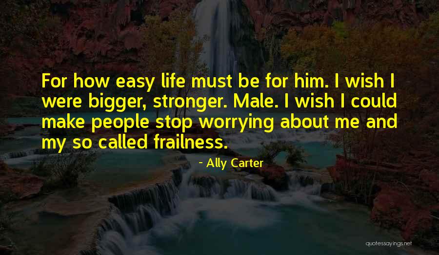 Life Could Be So Easy Quotes By Ally Carter