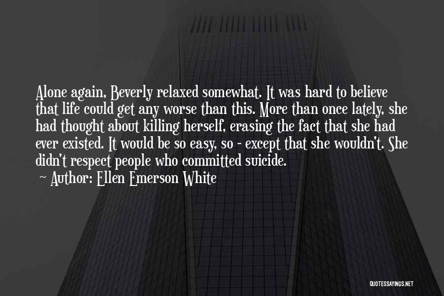 Life Could Be So Easy Quotes By Ellen Emerson White