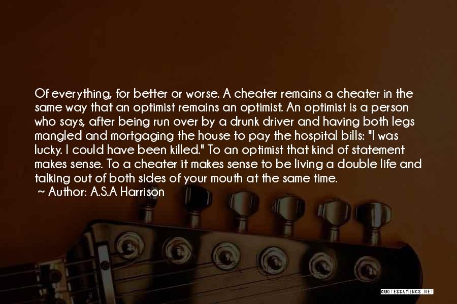 Life Could Be Worse Quotes By A.S.A Harrison