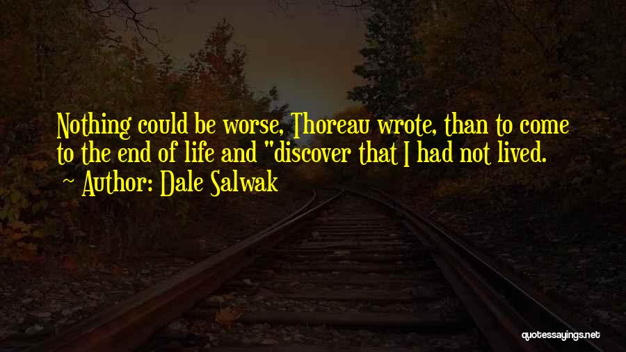 Life Could Be Worse Quotes By Dale Salwak