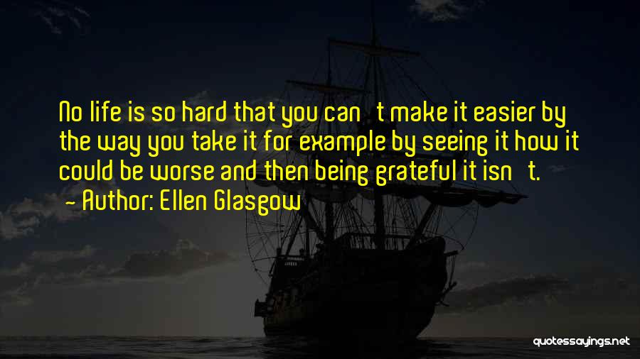 Life Could Be Worse Quotes By Ellen Glasgow