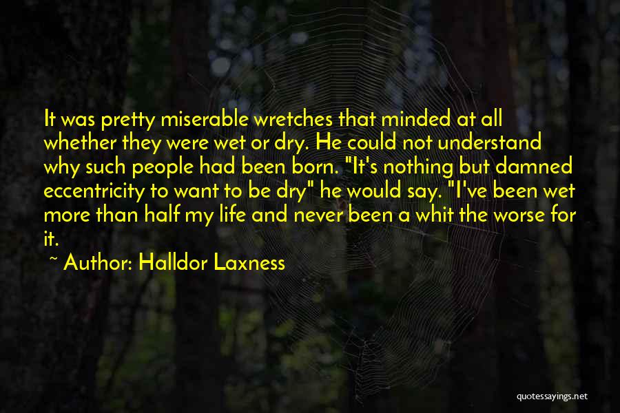 Life Could Be Worse Quotes By Halldor Laxness