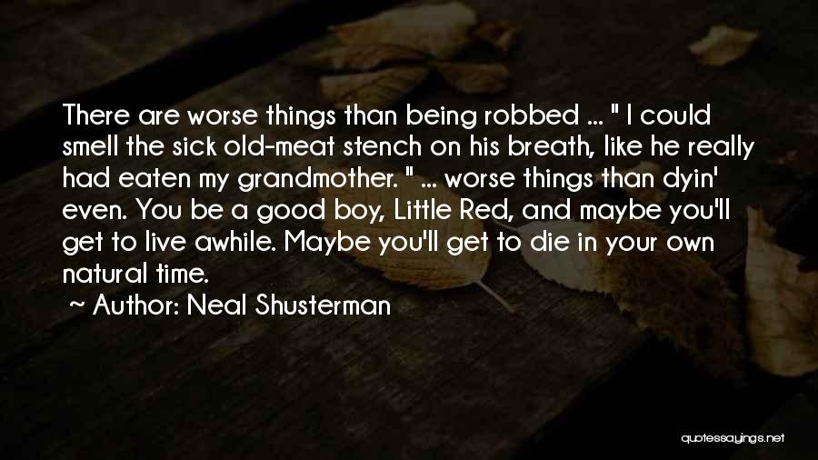 Life Could Be Worse Quotes By Neal Shusterman