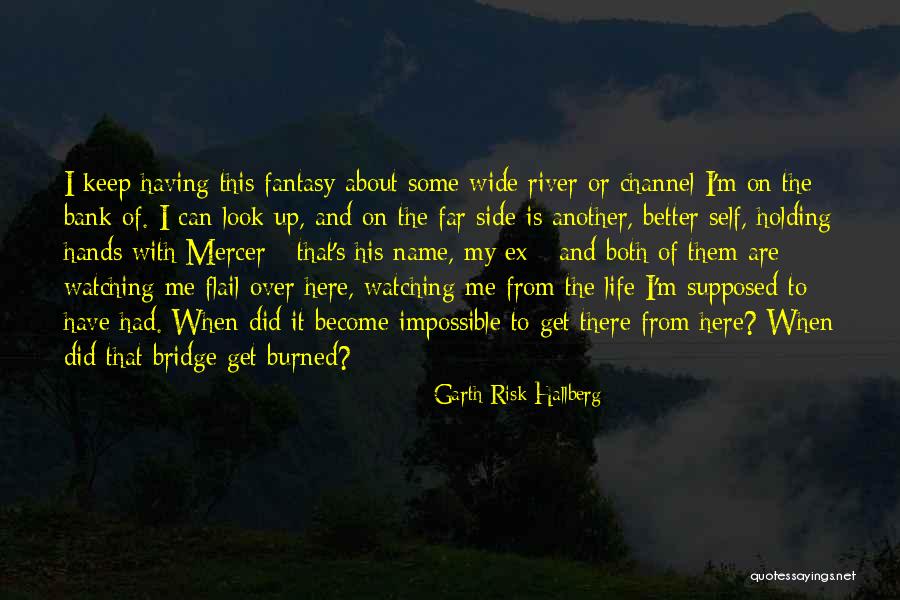 Life Could Have Been Better Quotes By Garth Risk Hallberg