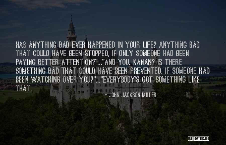 Life Could Have Been Better Quotes By John Jackson Miller