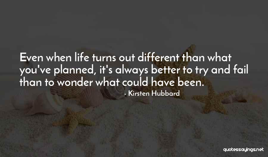 Life Could Have Been Better Quotes By Kirsten Hubbard